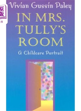 海外直订In Mrs. Tully's Room: A Childcare Portrait 在图利太太的房间里：一幅托儿画像