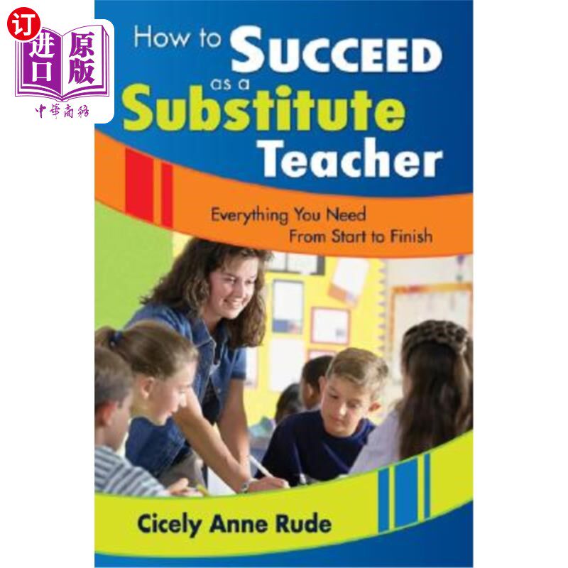 海外直订How to Succeed as a Substitute Teacher: Everything You Need from Start to Finish 如何成为一名成功的代课老师