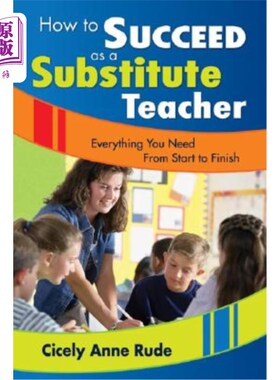 海外直订How to Succeed as a Substitute Teacher: Everything You Need from Start to Finish 如何成为一名成功的代课老师