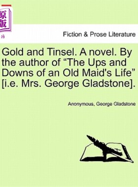 海外直订Gold and Tinsel. a Novel. by the Author of 