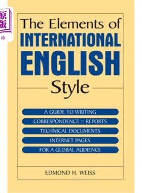 海外直订The Elements of International English Style: A Guide to Writing Correspondence,  国际英语文体要素：面向全球