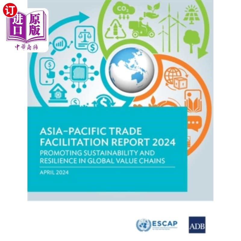 海外直订Asia-Pacific Trade Facilitation Report 2024: Promoting Sustainability and Resili 亚太贸易便利化报告2024：促