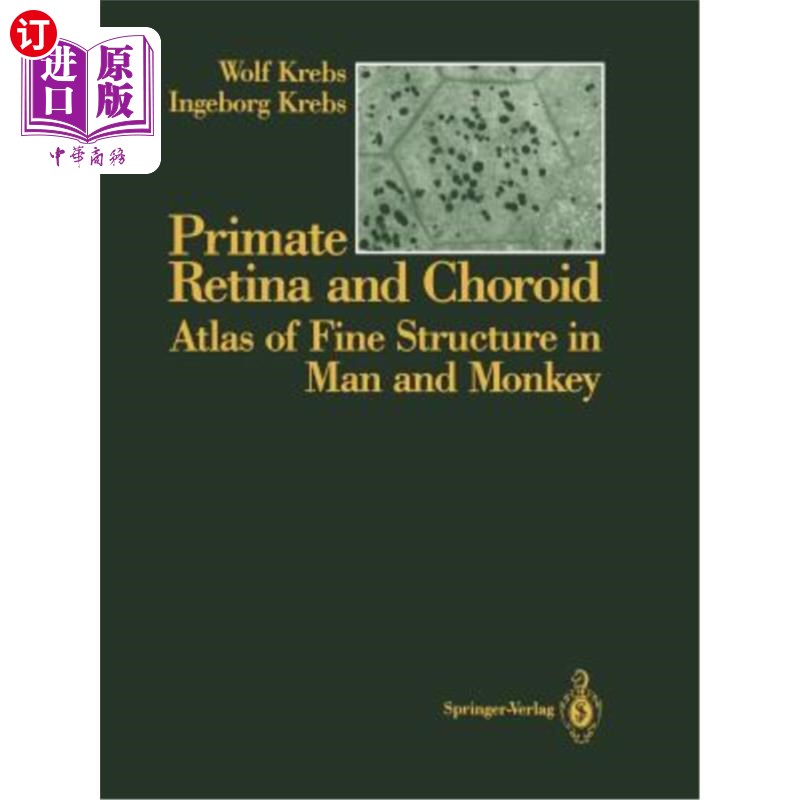 海外直订Primate Retina and Choroid: Atlas of Fine Structure in Man and Monkey 灵长类动物视网膜和脉络膜:人猴精细结构