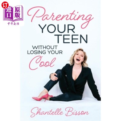 海外直订Parenting Your Teen Without Losing Your Cool: A Survival Guide to Get You Throug 在不失去冷静的情况下养育你