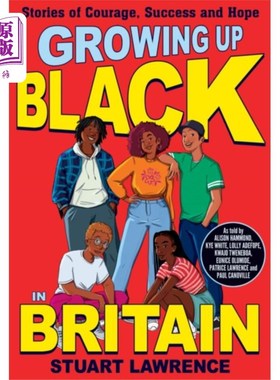 海外直订Growing Up Black in Britain: Stories of courage,... 《英国黑人的成长:关于勇气、成功和希望的故事》