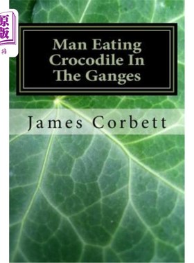 海外直订Man Eating Crocodile In The Ganges: Great White Hunter 恒河食人鳄鱼：伟大的白人猎人