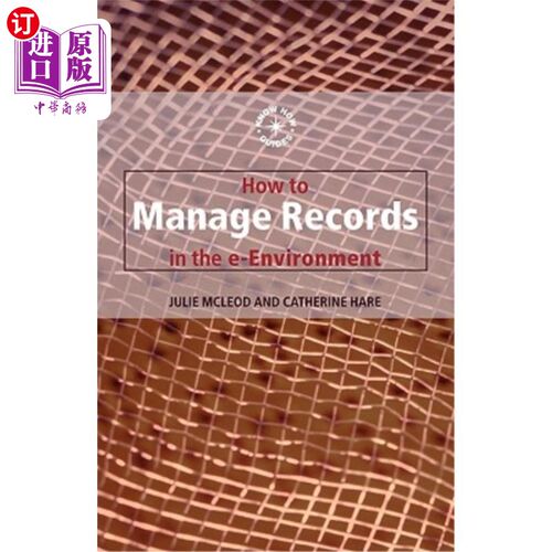 海外直订How to Manage Records in the E-Environment 如何管理电子环境中的记录
