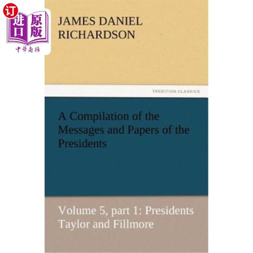 海外直订A Compilation of the Messages and Papers of the Presidents 总统们的信息和文件汇编