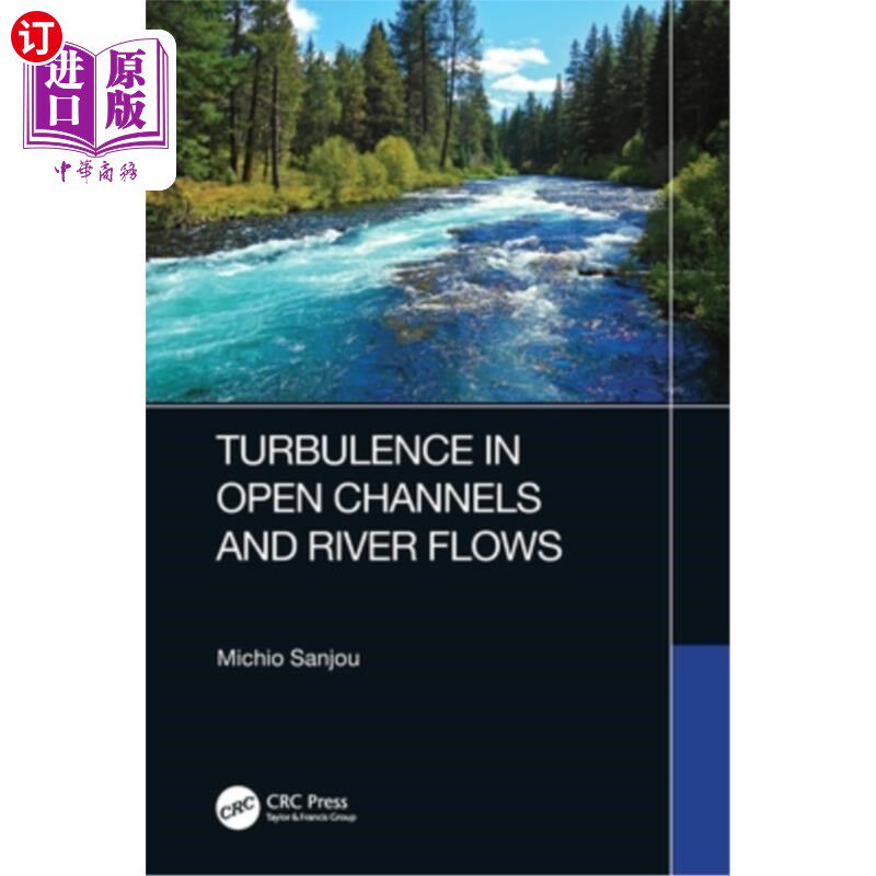 海外直订Turbulence in Open Channels and River Flows Turbulence in Open Channels and River Flows