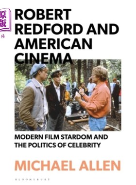 海外直订Robert Redford and American Cinema: Modern Film Stardom and the Politics of Cele 罗伯特·雷德福与美国电影:现