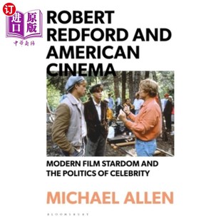 American Modern Cinema Cele 现 Stardom Film Politics 海外直订Robert the Redford and 罗伯特·雷德福与美国电影