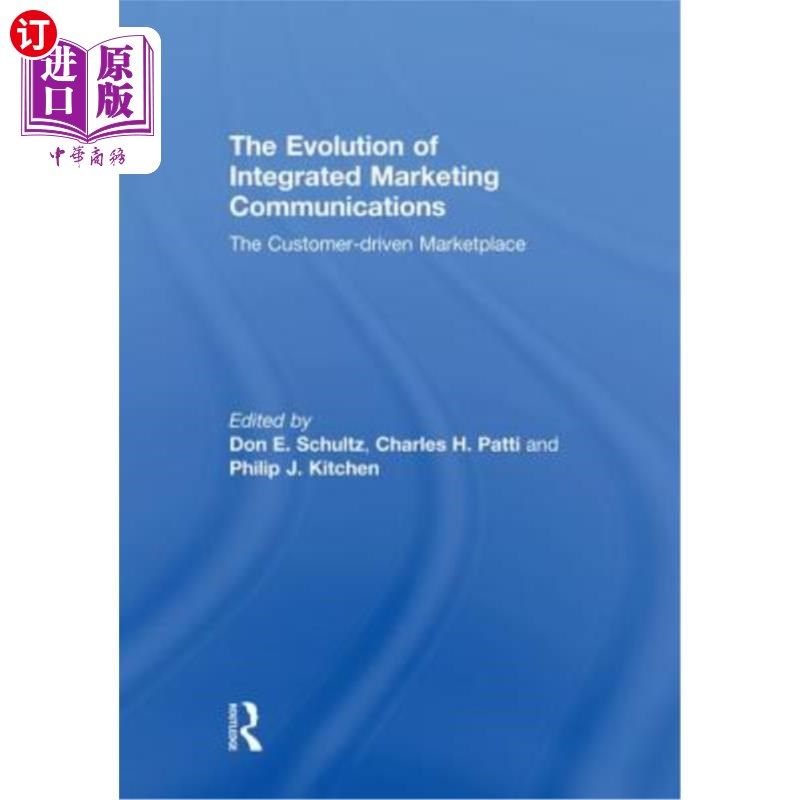 海外直订The Evolution of Integrated Marketing Communications: The Customer-Driven Market 整合营销传播的演进:顾客驱