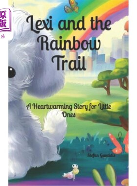 海外直订Lexi and the Rainbow Trail: A Heartwarming Story for Little Ones 莱西和彩虹之路：给小孩子的温馨故事