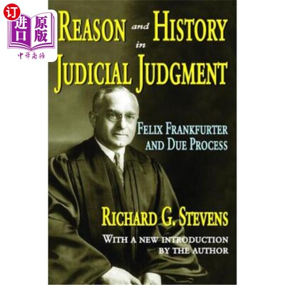 海外直订Reason and History in Judicial Judgment: Felix Frankfurter and Due Process 司法审判中的理性与历史:法兰克福