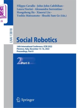 海外直订Social Robotics: 14th International Conference, Icsr 2022, Florence, Italy, Dece 社会机器人:第14届国际会议
