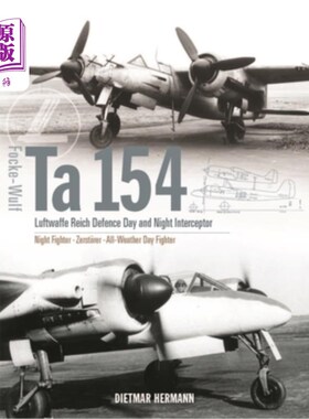 海外直订Focke-Wulf Ta 154: Luftwaffe Reich Defence Day and Night Interceptor 福克-沃尔夫塔154：德国空军帝国防御日夜