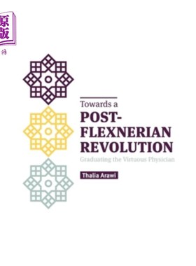 海外直订医药图书Towards a Post-Flexnerian Revolution: Graduating the Virtuous Physician 走向后flexnerian革命:毕业的