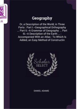 海外直订Geography: Or, a Description of the World, in Three Parts: Part I.--Geographical 地理学:或者说，对世界的描