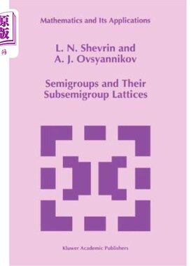 海外直订Semigroups and Their Subsemigroup Lattices 半群及其子半群格