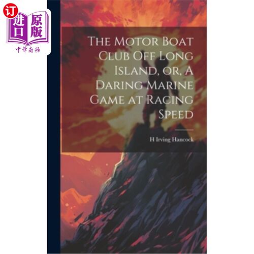 海外直订The Motor Boat Club off Long Island, or, A Daring Marine Game at Racing Speed 长岛外的摩托艇俱乐部，或者，