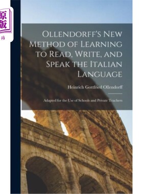 海外直订Ollendorff's New Method of Learning to Read, Write, and Speak the Italian Langua 奥伦多夫的学习读、写和说意