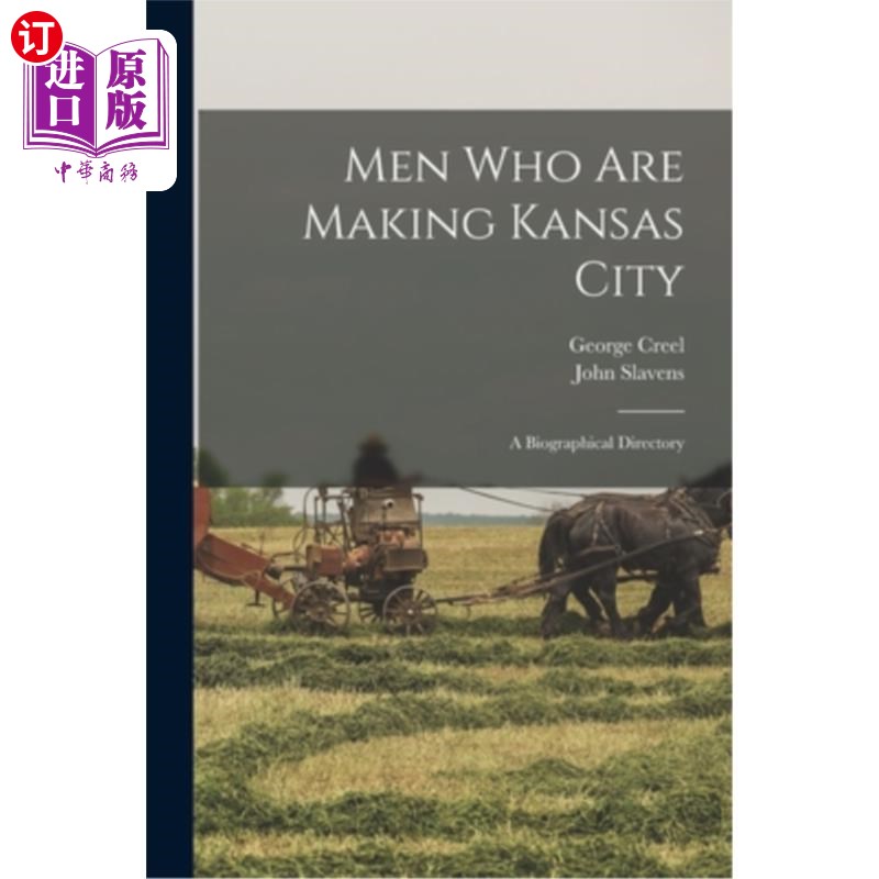 海外直订Men who are Making Kansas City; a Biographical Directory 建造堪萨斯城的男人;传记目录