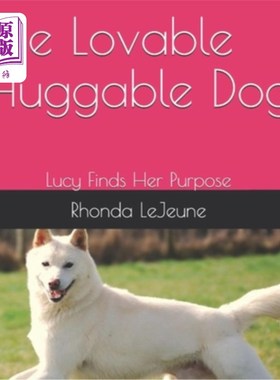 海外直订The Lovable Huggable Dog: Lucy Finds Her Purpose 可爱的可拥抱的狗：露西找到了她的目标