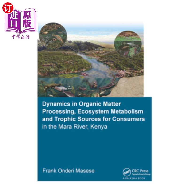 海外直订Dynamics in Organic Matter Processing, Ecosystem Metabolism and Tropic Sources f 肯尼亚马拉河中有机物质加工