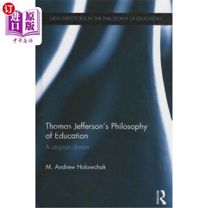 海外直订Thomas Jefferson's Philosophy of Education: A utopian dream 托马斯·杰斐逊的教育哲学:一个乌托邦式的梦想