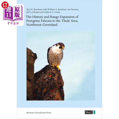 海外直订The History and Range Expansion of Peregrine Falcons in the Thule Area, Northwes 格陵兰岛西北部图勒地区游隼