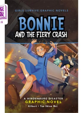 海外直订Bonnie and the Fiery Crash: A Hindenburg Disaster Graphic Novel 邦妮和火热的坠毁：兴登堡灾难漫画小说