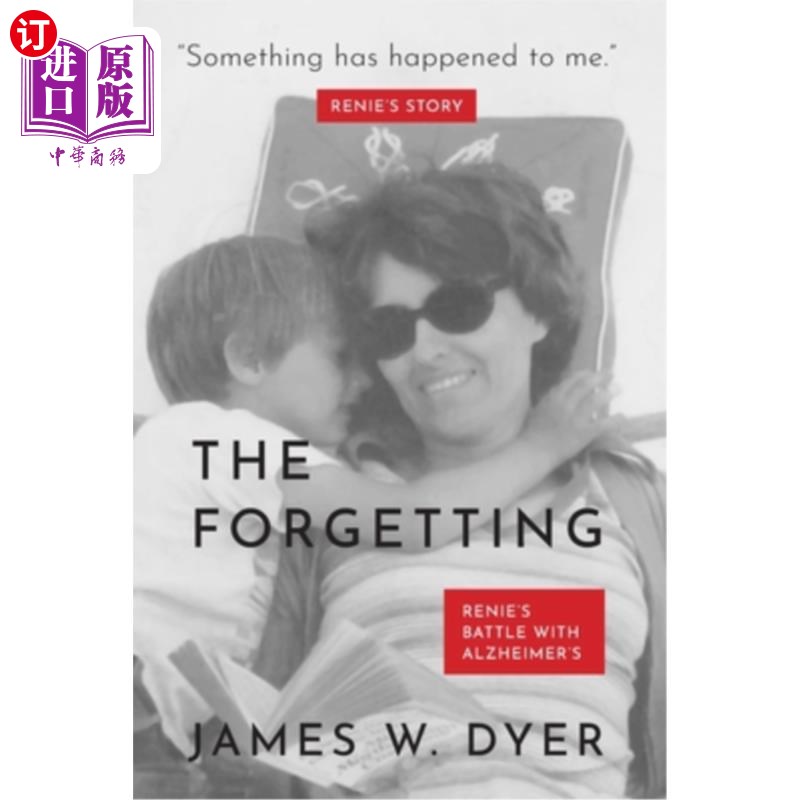 海外直订医药图书The Forgetting - Renie Dyer Story: Renie's Battle with Alzheimer's 遗忘- Renie Dyer的故事:Renie与阿
