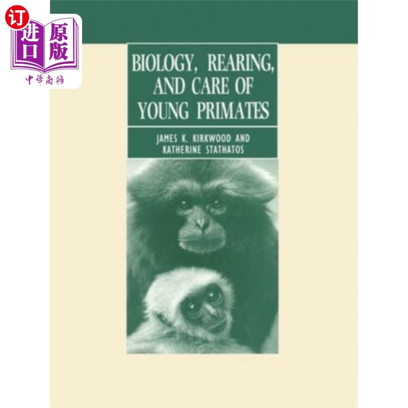 海外直订医药图书Biology, Rearing, and Care of Young Primates 幼年灵长类动物的生物学、饲养和护理