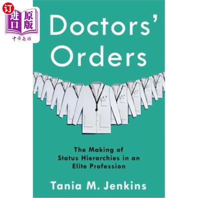 海外直订医药图书Doctors' Orders: The Making of Status Hierarchies in an Elite Profession 医嘱:精英职业中地位等级的