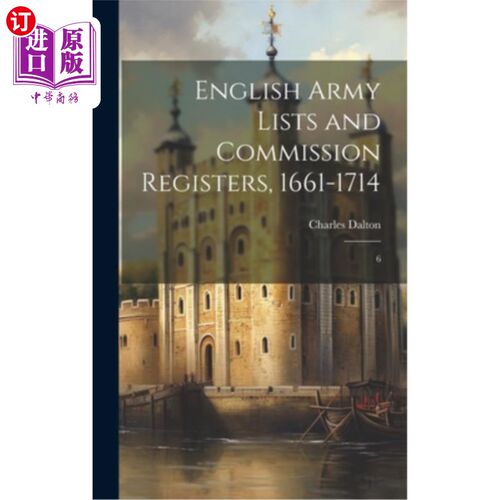 海外直订English Army Lists and Commission Registers, 1661-1714: 6 6 .英国军队名单和委员会登记册，1661-1714年