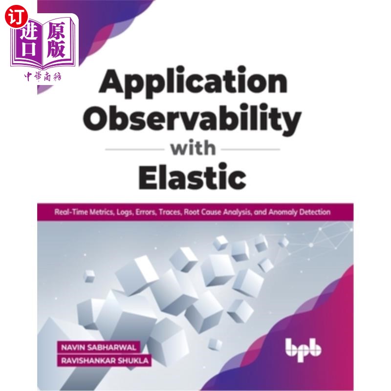 海外直订Application Observability with Elastic: Real-time metrics, logs, errors, traces, 使用Elastic实