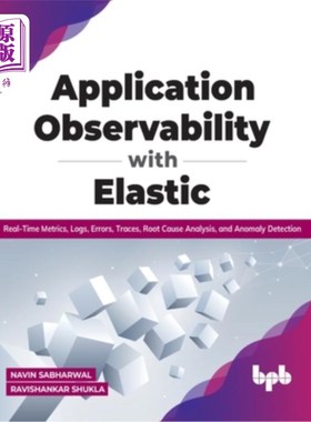 海外直订Application Observability with Elastic: Real-time metrics, logs, errors, traces, 使用Elastic实