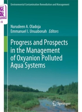 海外直订Progress and Prospects in the Management of Oxyanion Polluted Aqua Systems 氧阴离子污染水系统管理的研究进展与展