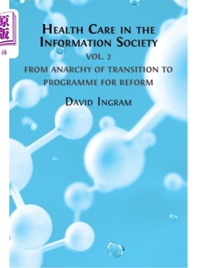 海外直订Health Care in the Information Society: Volume 2: From Anarchy of Transition to  信息社会中的卫生保健：第二