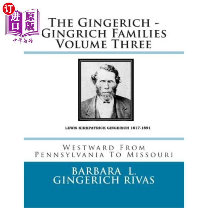 海外直订The Gingerich - Gingrich Families Volume Three: Westward From Pennsylvania To Mi 金格里奇-金里奇家族第三卷: