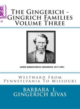 海外直订The Gingerich - Gingrich Families Volume Three: Westward From Pennsylvania To Mi 金格里奇-金里奇家族第三卷: