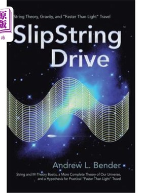 海外直订SlipString Drive: String Theory, Gravity, and Faster Than Light Travel 滑环传动：弦理论，重力，比光速快