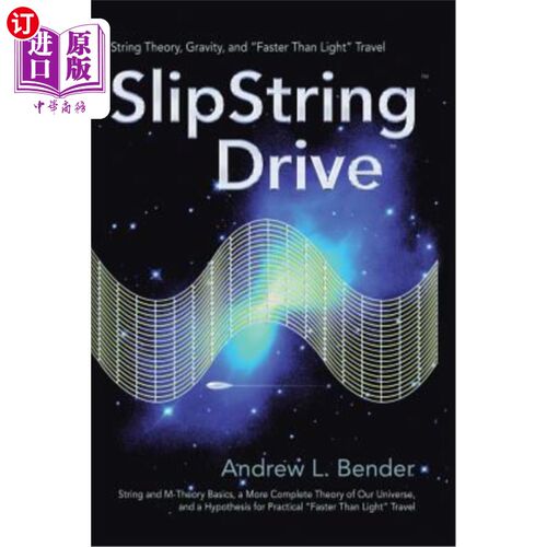 海外直订SlipString Drive: String Theory, Gravity, and Faster Than Light Travel 滑环传动：弦理论，重力，比光速快