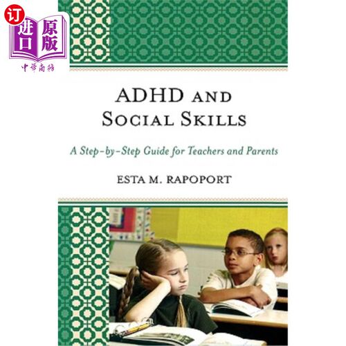海外直订ADHD and Social Skills: A Step-by-Step Guide for Teachers and Parents ADHD与社交技能：教师和家长的分步指南