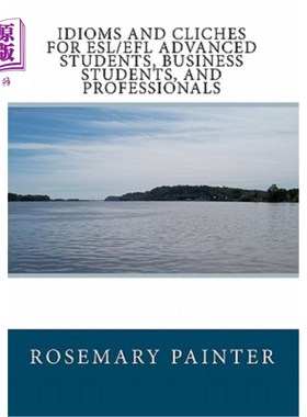 海外直订Idioms and Clichés for ESL/EFL Advanced Students, Business Students, and Profess 习语和Clichés