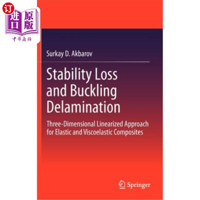 海外直订Stability Loss and Buckling Delamination: Three-Dimensional Linearized Approach  稳定性损失和屈曲分层：弹性
