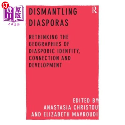 海外直订Dismantling Diasporas: Rethinking the Geographies of Diasporic Identity, Connect 拆解散居者:重新思考散居者