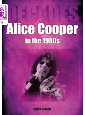 海外直订Alice Cooper in the 80s: Decades 80年代的爱丽丝·库珀:几十年