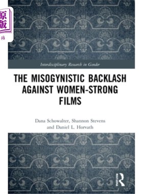 海外直订The Misogynistic Backlash Against Women-Strong Films 对女性电影的厌女主义反弹