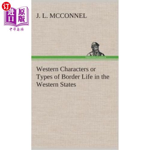 海外直订Western Characters or Types of Border Life in the Western States 西部各州边境生活的西部特征或类型